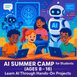 In-Person: AI Summer Camp for Students (Ages 8–18): Learn AI Through Hands-On Projects