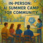 In-Person: AI Summer Camp for Community